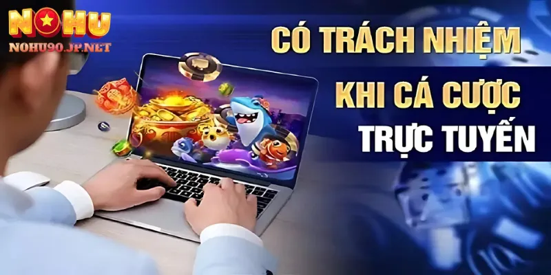 Chơi game có trách nhiệm tại Nohu90